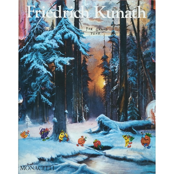 Friedrich Kunath: The Grand Tour, (Hardcover)