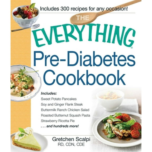 Pre-Owned The Everything Pre-Diabetes Cookbook: Includes Sweet Potato Pancakes, Soy and Ginger Flank Steak, Buttermilk Ranch Chicken Salad, Roasted Butternut Sq (Paperback) 1440572232 9781440572234