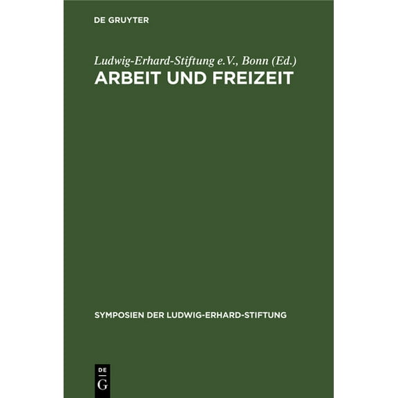 Symposien Der Ludwig-Erhard-Stiftung Arbeit und Freizeit, Book 29, (Hardcover)
