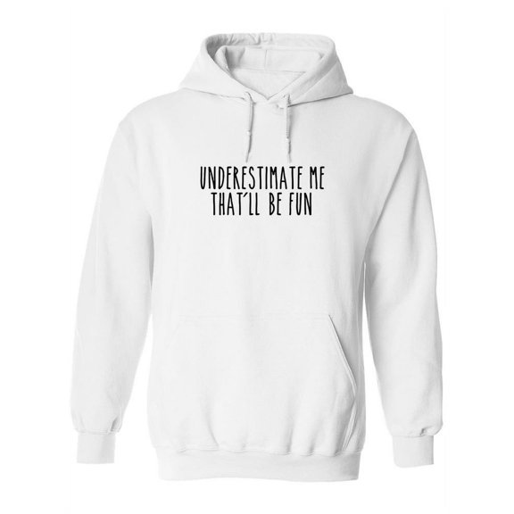 Underestimate Me Quote Hoodie Women -SPIdeals Designs, Female 5X-Large