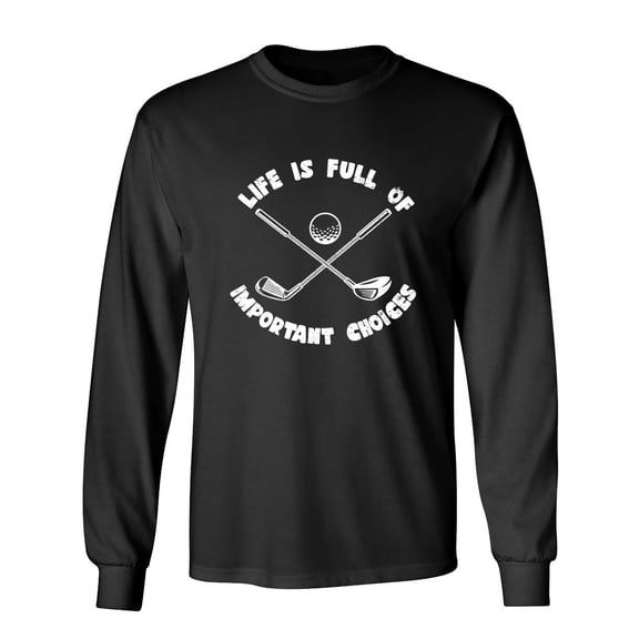 Life Is Full Of Important Choices Sarcastic Humor Novelty Men's Long Sleeve Shirts
