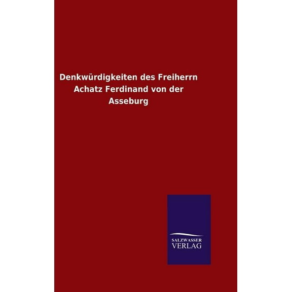 Denkwürdigkeiten des Freiherrn Achatz Ferdinand von der Asseburg (Hardcover)