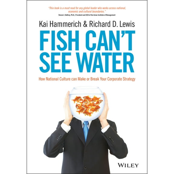 Fish Can't See Water: How National Culture Can Make or Break Your Corporate Strategy, (Hardcover)