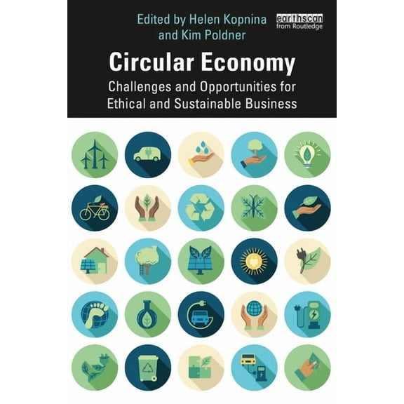 Circular Economy: Challenges and Opportunities for Ethical and Sustainable Business, (Paperback)