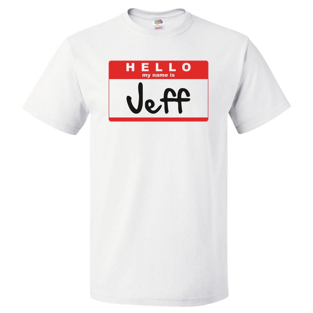 my name is jeff t shirt