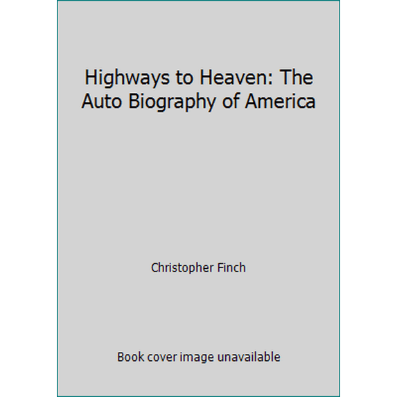 Pre-Owned Highways to Heaven: The Auto Biography of America (Paperback) 0060921986 9780060921989