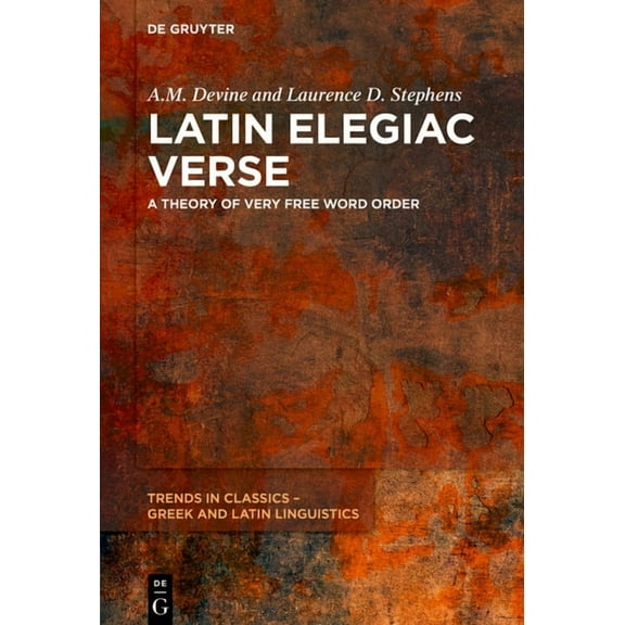 Trends in Classics - Greek and Latin Lin Latin Elegiac Verse: A Theory of Very Free Word Order, Book 3, (Hardcover)