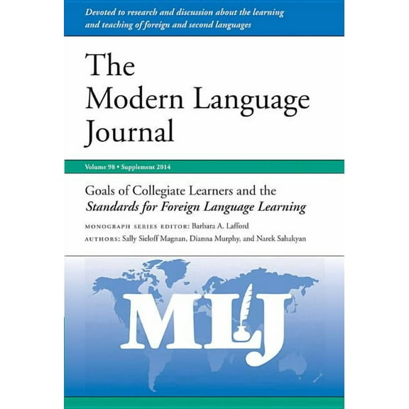 Modern Language Journal Monograph: Goals of Collegiate Learners and the Standards for Foreign Language Learning: Supplement, 2014 (Paperback)
