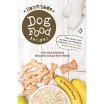 Homemade Dog Food Recipes: The Collection of Easy-to-Prepare Healthy Homemade Dog Food Recipes - For (Paperback) by Rachael Rayner