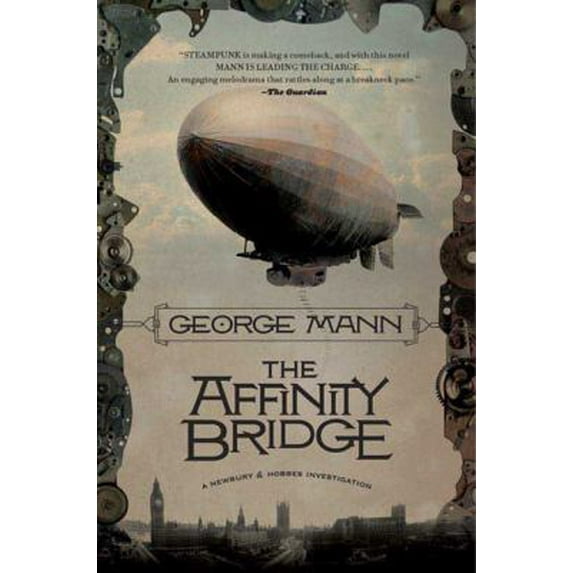 Pre-Owned The Affinity Bridge (Newbury & Hobbes Investigation) (Hardcover) 0765323206 9780765323200