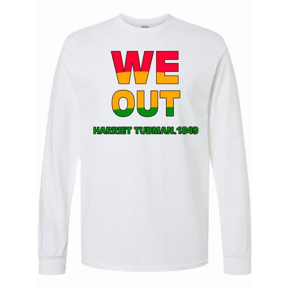 Inktastic We Are out by Harriet Tubman 1849 Long Sleeve T-Shirt