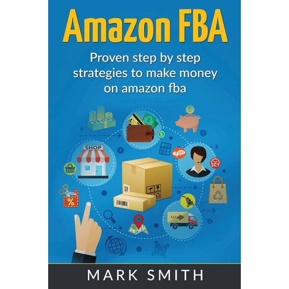 Online Business Amazon FBA: Beginners Guide - Proven Step By Step Strategies to Make Money On Amazon, Book 2, (Paperback)