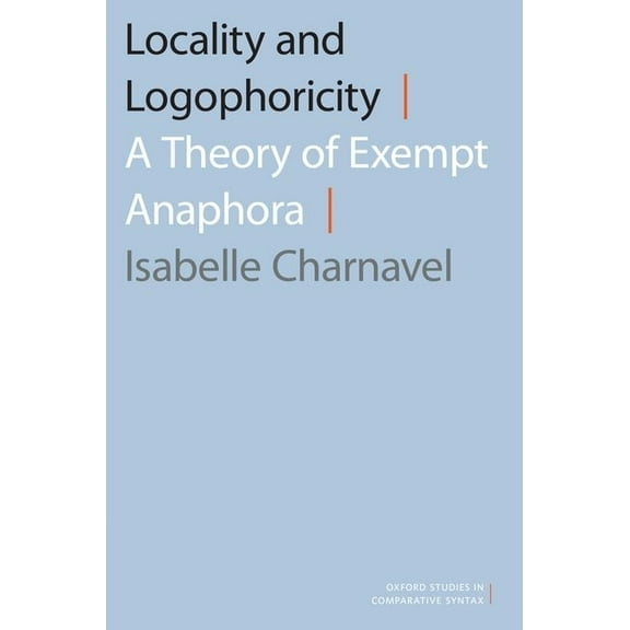 Oxford Studies in Comparative Syntax Locality and Logophoricity: A Theory of Exempt Anaphora, (Paperback)