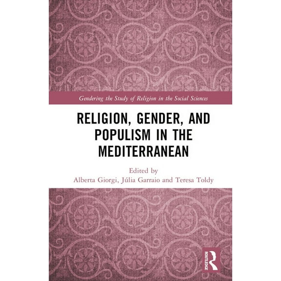 Gendering the Study of Religion in the S Religion, Gender, and Populism in the Mediterranean, (Hardcover)
