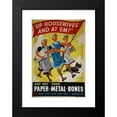 thumbnail image 2 of Yates-Wilson 17x24 Black Modern Framed Museum Art Print Titled - ‘Up Housewives and at ’Em!’ Put Out Your Paper, Metal, Bones. They Make Planes, Guns, Tanks, Ships and Ammunition (Between 19, 2 of 5