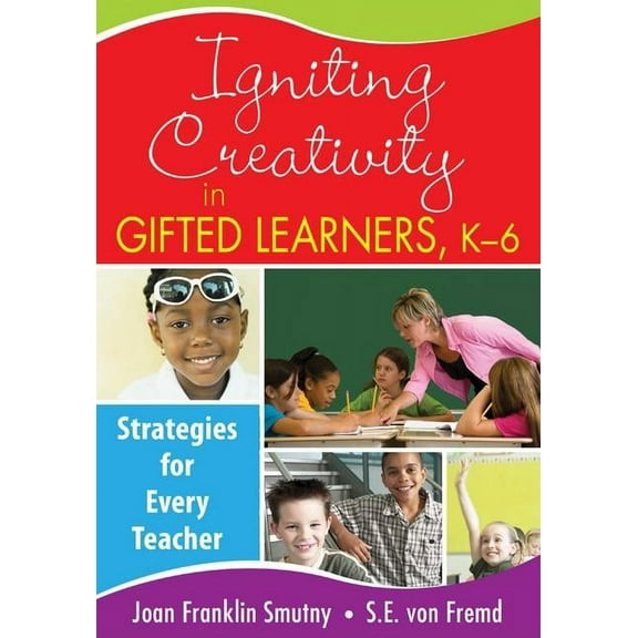 Igniting Creativity in Gifted Learners, K-6: Strategies for Every Teacher, (Paperback)