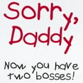 thumbnail image 2 of CafePress - Sorry Daddy Two Bosses Long Sleeve Infant Bodysuit - Long Sleeve Cotton Baby Bodysuit, 2 of 4