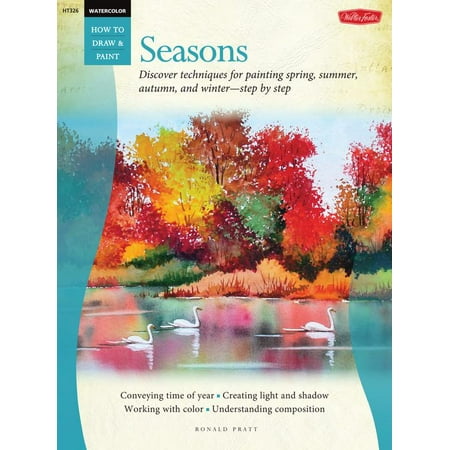 Watercolor: Seasons : Discover Techniques for Painting Spring, Summer, Autumn, and Winter--Step by Step