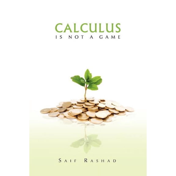 Calculus Is Not a Game: Manage Your Personal Finance, (Paperback)
