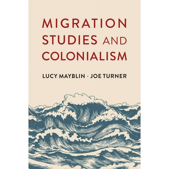 Migration Studies and Colonialism (Paperback)