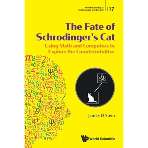 Pre-Owned Fate of Schrodinger's Cat, The: Using Math and Computers to Explore the Counterintuitive (Paperback) 9811218153 9789811218156