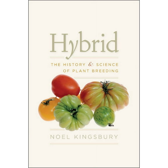 Hybrid: The History and Science of Plant Breeding, (Hardcover)