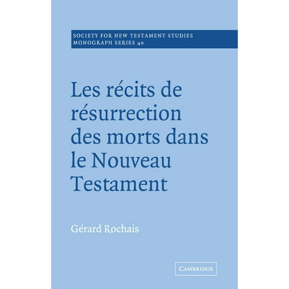 Society for New Testament Studies Monogr Les Recits de Resurrection Des Morts Dans Le Nouveau Testament, Book 40, (Paperback)