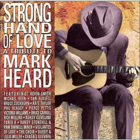 Strong Hand Of Love: A Tribute To Mark Heard