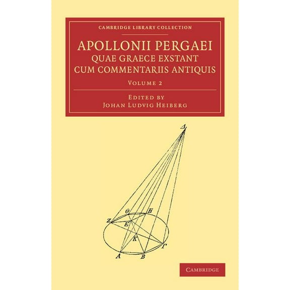 Cambridge Library Collection - Classics Apollonii Pergaei Quae Graece Exstant Cum Commentariis Antiquis: Volume 2, (Paperback)
