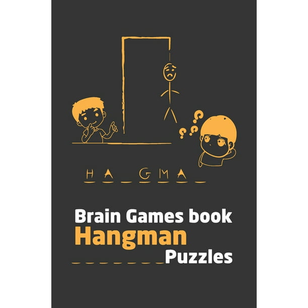 Brain Games book Hangman Puzzles : Brain Game Book. The Hangman Game Book  to Flex Your Mind. Funny Hangman Puzzles Game Book, Hangman Paper And  Activity Book For Clever Kids, Hangman Game