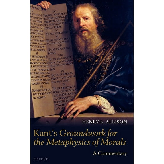 Kant's Groundwork for the Metaphysics of Morals: A Commentary, (Hardcover)