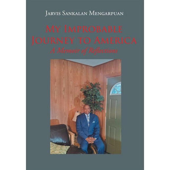My Improbable Journey to America: A Memoir of Reflections, (Hardcover)
