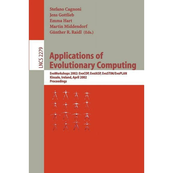 Lecture Notes in Computer Science Applications of Evolutionary Computing: Evoworkshops 2002: Evocop, Evoiasp, Evostim/Evoplan Kinsale, Ireland, April 3-4,, Book 2279, (Paperback)