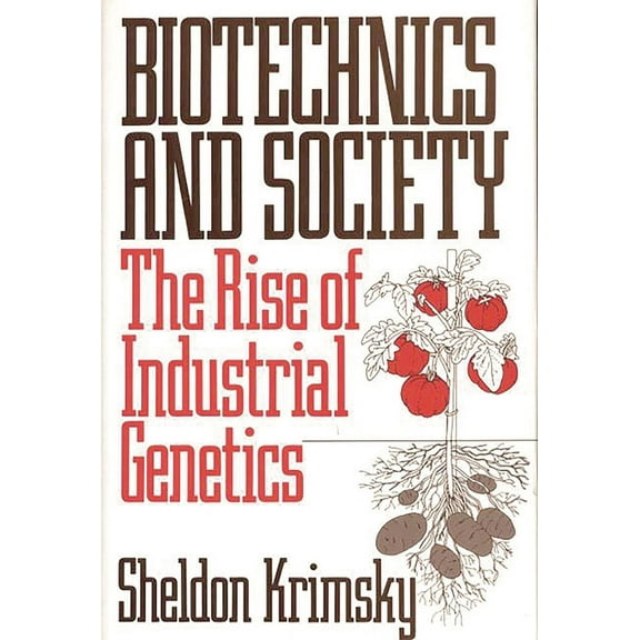 Contributions in Afro-American and Biotechnics and Society: The Rise of Industrial Genetics, (Hardcover)