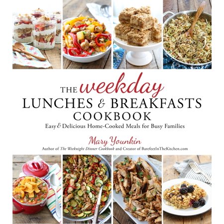 The Weekday Lunches & Breakfasts Cookbook : Easy & Delicious Home-Cooked Meals for Busy (Best Breakfast To Cook)
