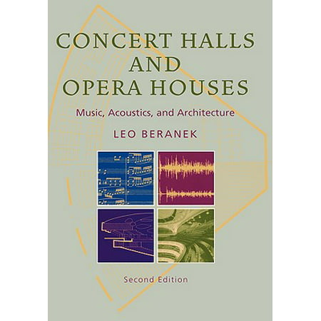 Concert Halls and Opera Houses : Music, Acoustics, and