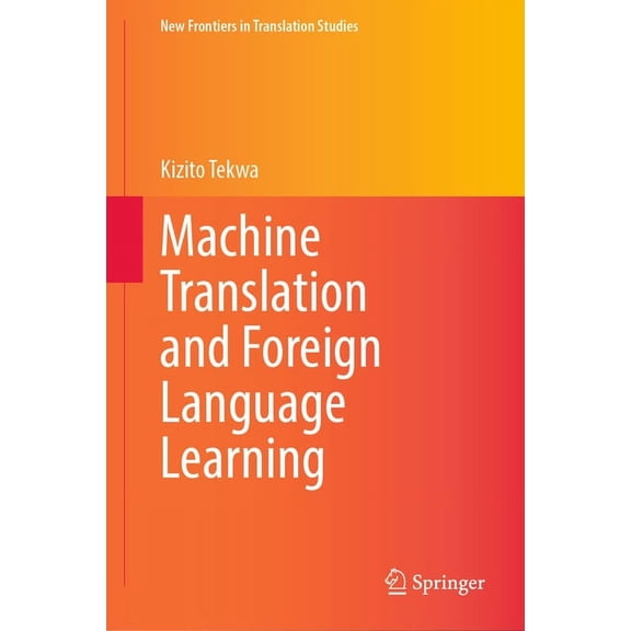 New Frontiers in Translation Studies Machine Translation and Foreign Language Learning, (Hardcover)