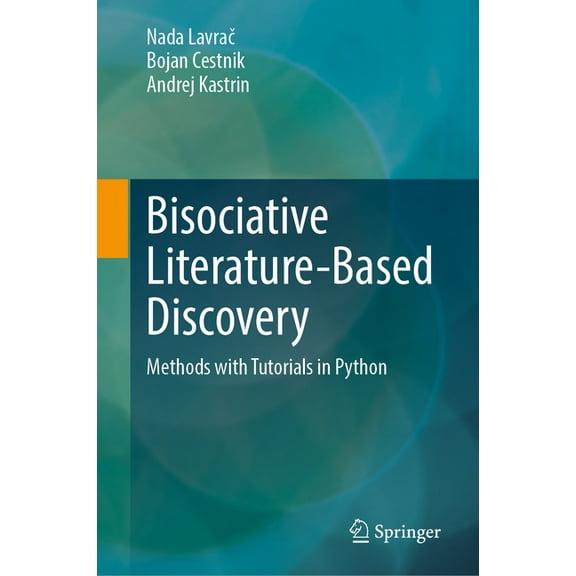 Bisociative Literature-Based Discovery: Methods with Tutorials in Python, (Hardcover)