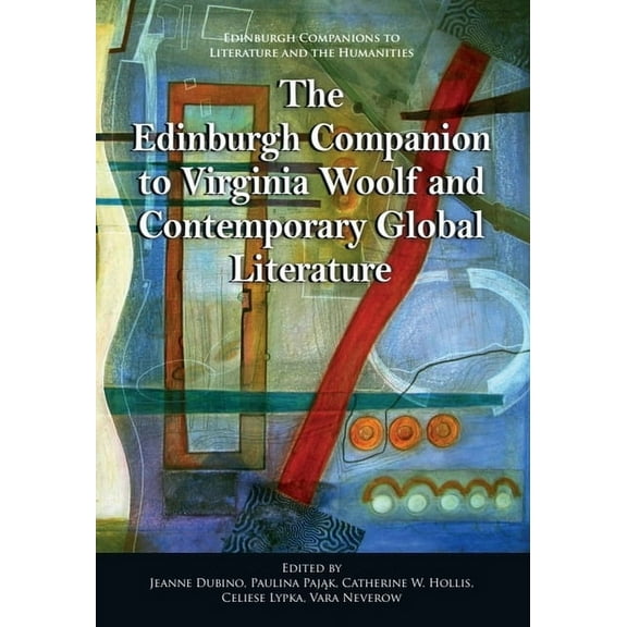 Edinburgh Companions to Literature and t The Edinburgh Companion to Virginia Woolf and Contemporary Global Literature, (Paperback)