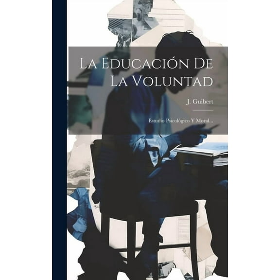 La Educación De La Voluntad (Hardcover)