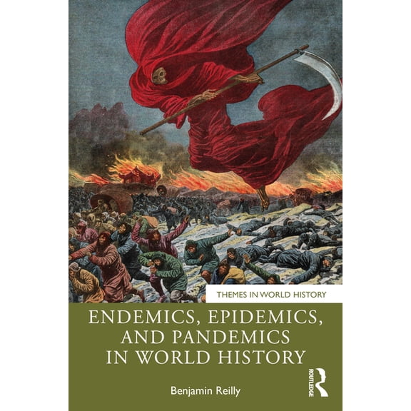 Themes in World History Endemics, Epidemics, and Pandemics in World History, (Paperback)