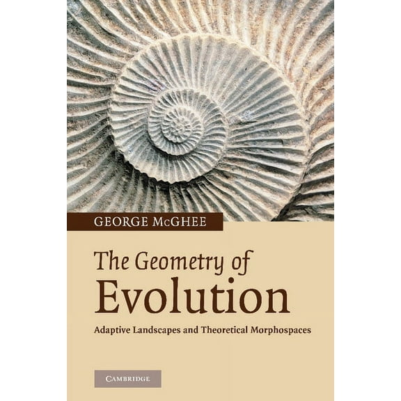 The Geometry of Evolution: Adaptive Landscapes and Theoretical Morphospaces, (Paperback)