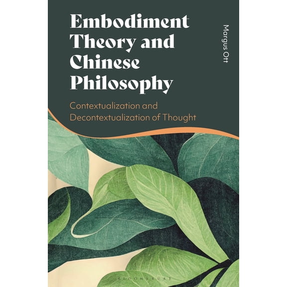 Embodiment Theory and Chinese Philosophy: Contextualization and Decontextualization of Thought, (Paperback)