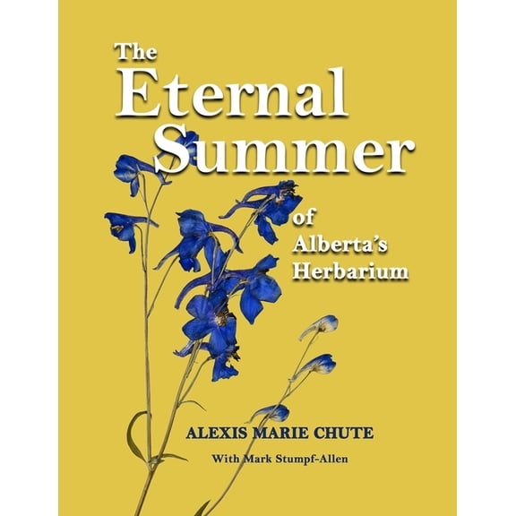 The Eternal Summer of Alberta's Herbarium, (Paperback)