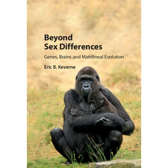 Beyond Sex Differences: Genes, Brains and Matrilineal Evolution (Hardcover)