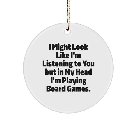 Funny Board Games Circle Ornament for Friends Gifts from Men Women or Family - Christmas Unique Gifts for Board Games Lovers - I Might Look Like I m Listening But I m Playing Board Games.