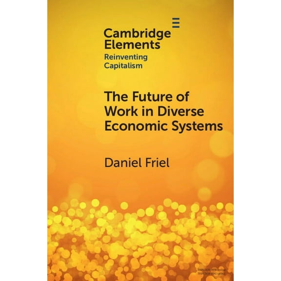 Elements in Reinventing Capitalism The Future of Work in Diverse Economic Systems, (Paperback)