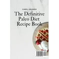 thumbnail image 2 of The Definitive Paleo Diet Recipe Book: Boost your Metabolism and Enjoy your Meals with Incredibly Tasty Paleo Diet Dishe, (Paperback), 2 of 2