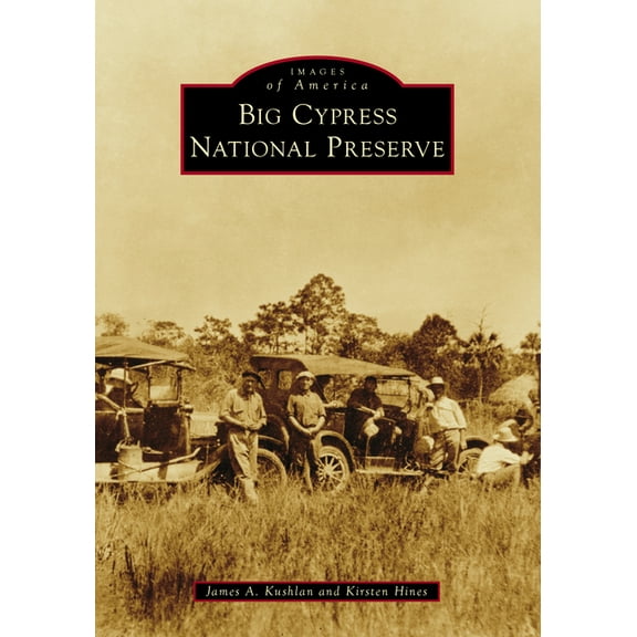 Images of America Big Cypress National Preserve, (Paperback)