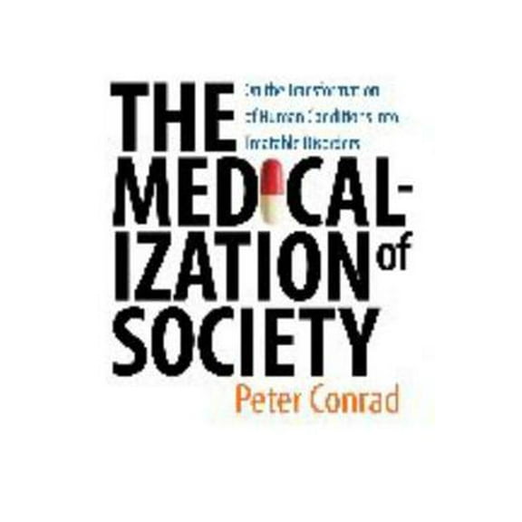 Pre-Owned Medicalization of Society: On the Transformation of Human Conditions Into Treatable Disorders (Paperback) 080188585X 9780801885853